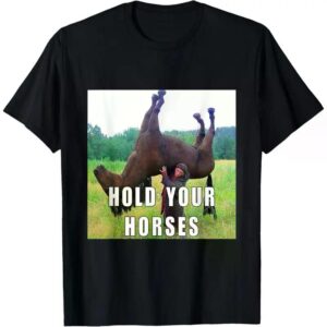 Hold Your Horse Graphic T-shirt