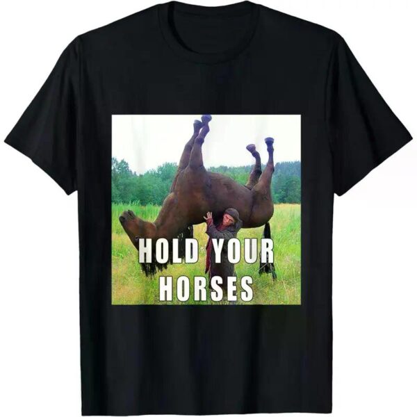 Hold Your Horse Graphic T-shirt